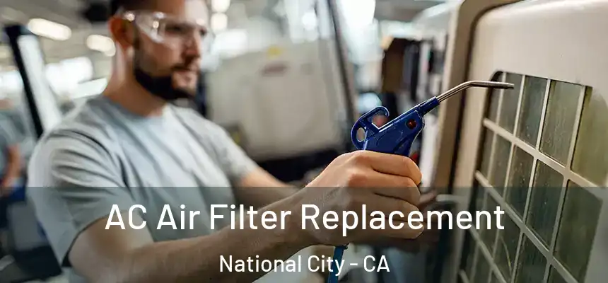  AC Air Filter Replacement National City - CA