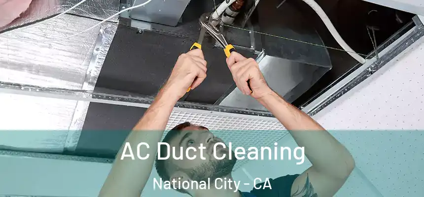  AC Duct Cleaning National City - CA