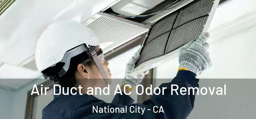  Air Duct and AC Odor Removal National City - CA