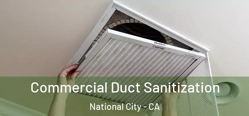  Commercial Duct Sanitization National City - CA