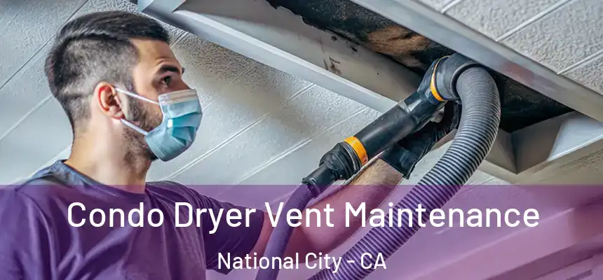  Condo Dryer Vent Maintenance National City - CA