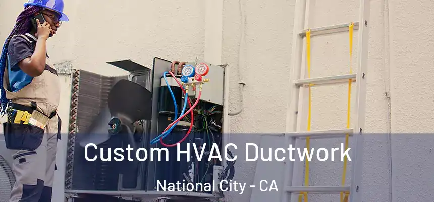  Custom HVAC Ductwork National City - CA