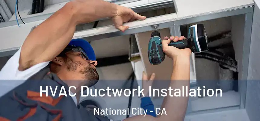  HVAC Ductwork Installation National City - CA