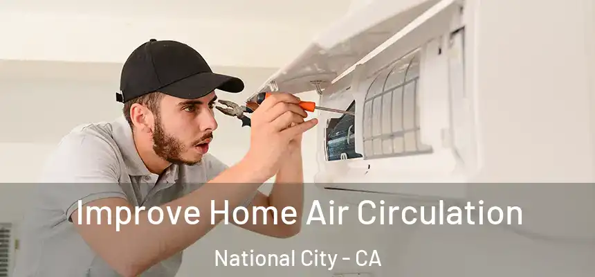  Improve Home Air Circulation National City - CA
