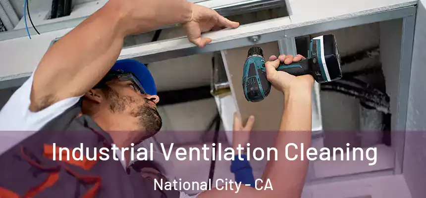  Industrial Ventilation Cleaning National City - CA