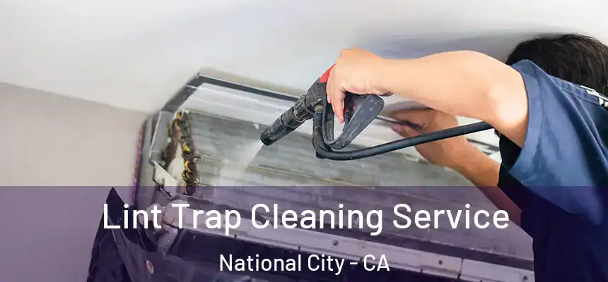  Lint Trap Cleaning Service National City - CA
