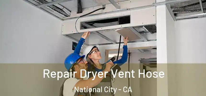  Repair Dryer Vent Hose National City - CA