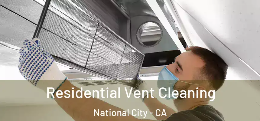  Residential Vent Cleaning National City - CA