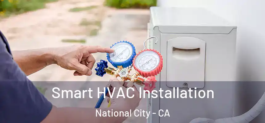  Smart HVAC Installation National City - CA
