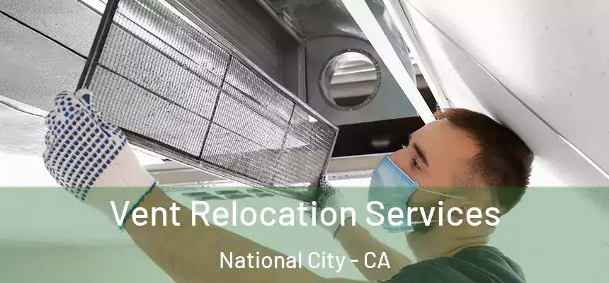  Vent Relocation Services National City - CA
